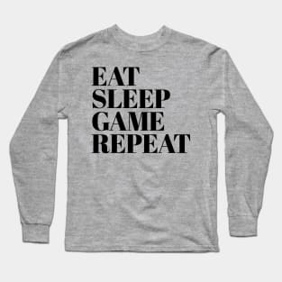 Eat Sleep Game Repeat Long Sleeve T-Shirt